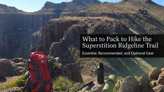 What to Pack to Hike the Superstition Ridgeline